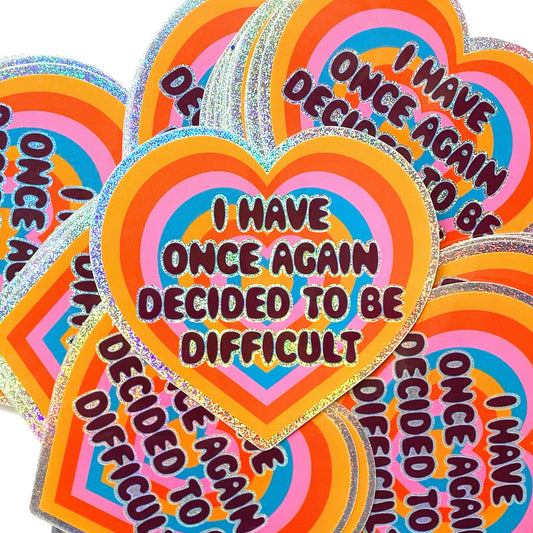 I Have Once Again Decided To Be Difficult Glitter Sticker - Spiral Circle