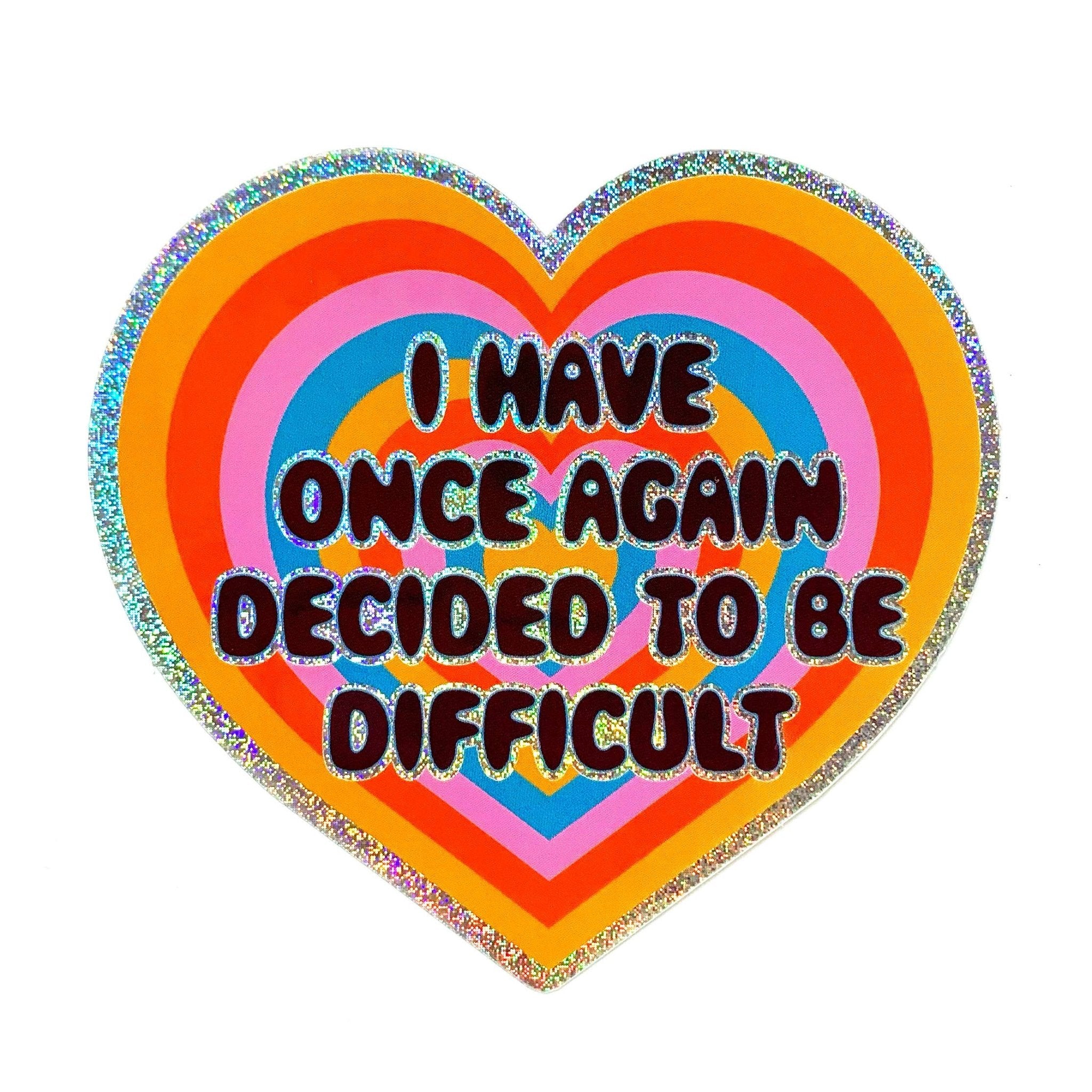 I Have Once Again Decided To Be Difficult Glitter Sticker - Spiral Circle