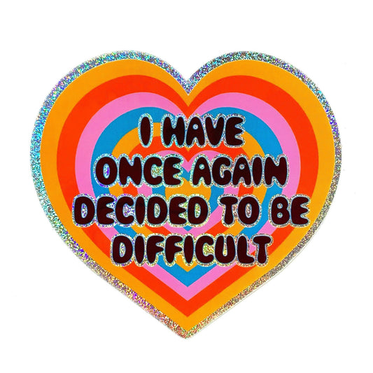 I Have Once Again Decided To Be Difficult Glitter Sticker - Spiral Circle