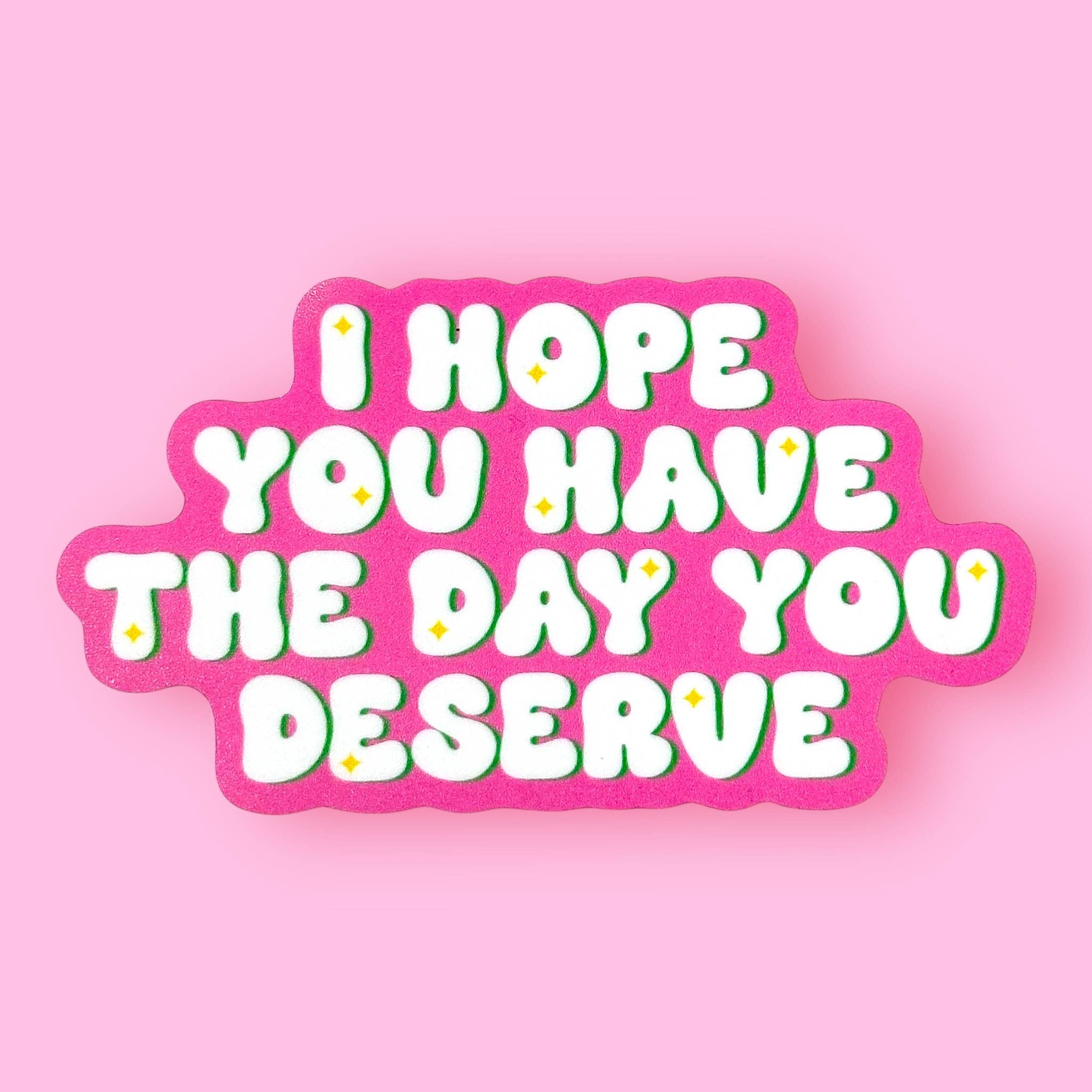 I Hope You Have The Day You Deserve Sticker - Spiral Circle
