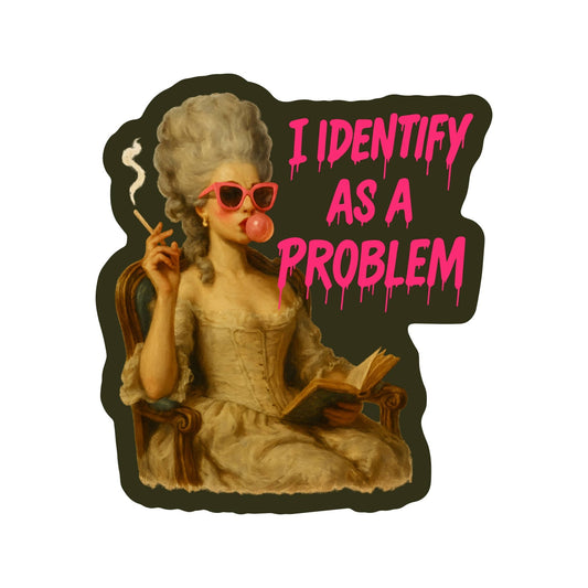 I Identify As A Problem Humor High Quality Vinyl Sticker - Spiral Circle