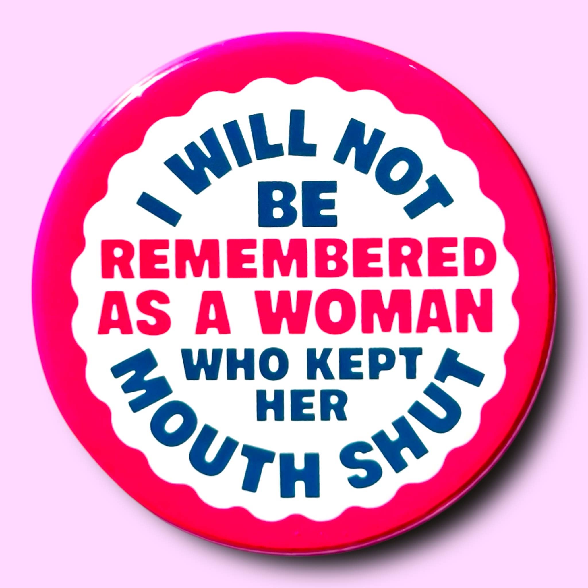 I Will Not Be Remembered As a Woman Who (Button or Magnet!) - Spiral Circle