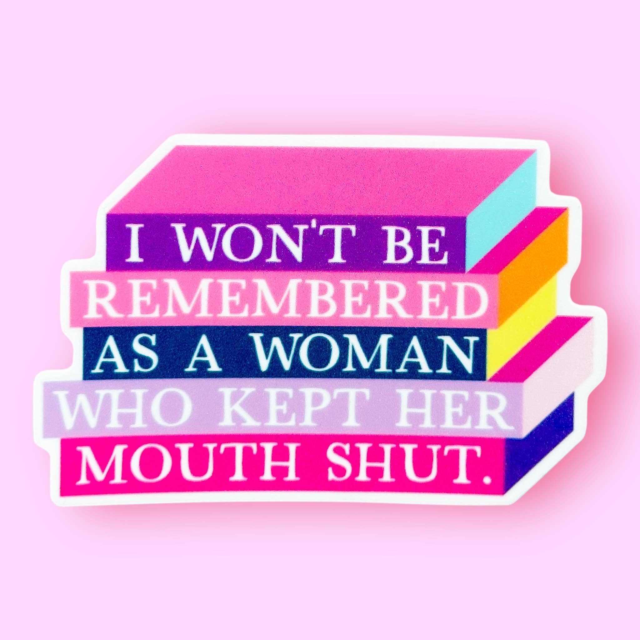 I Won't Be Remembered as a Woman Who Kept Mouth Shut Sticker - Spiral Circle