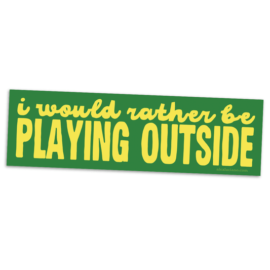 I Would Rather Be Playing Outside Bumper Sticker - Spiral Circle