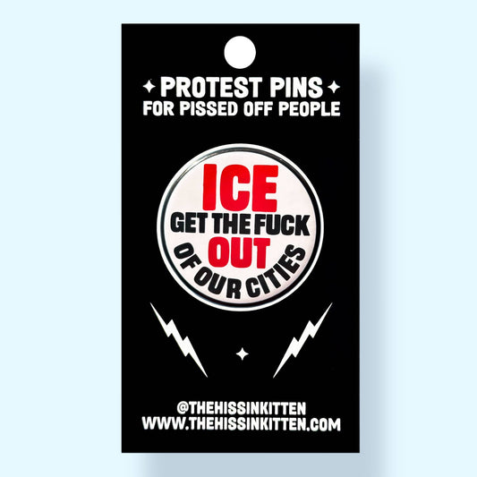 ICE GET THE FUCK OUT OF OUR CITIES (Button or Magnet!) - Spiral Circle