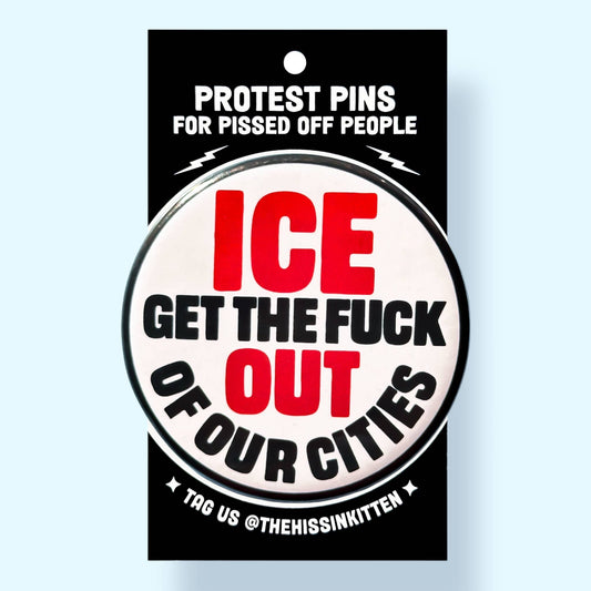 ICE GET THE FUCK OUT OF OUR CITIES (Button or Magnet!) - Spiral Circle