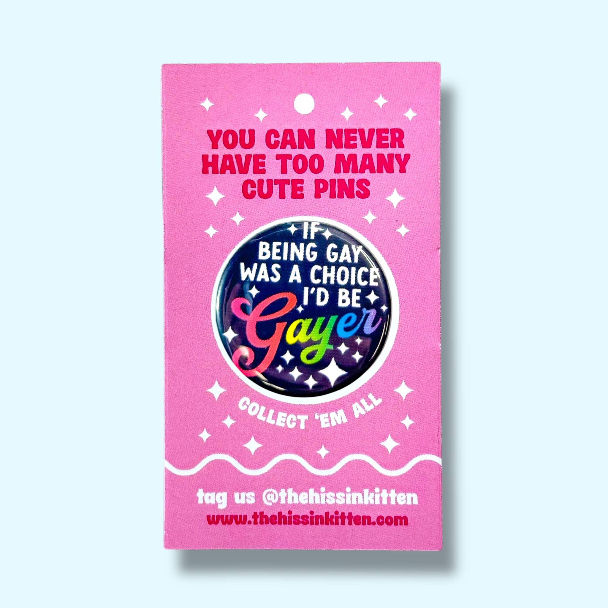 If Being Gay Was a Choice I'd Be Gayer (Button or Magnet!) - Spiral Circle