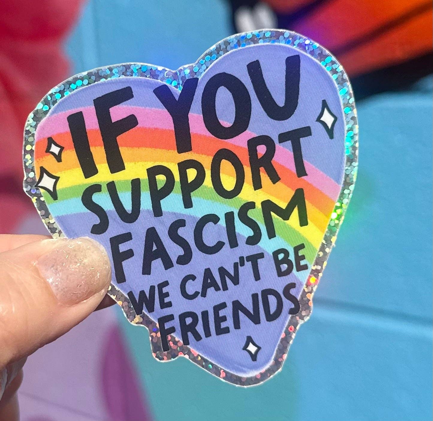 If You Support Fascism We Can't Be Friends Glitter Sticker - Spiral Circle
