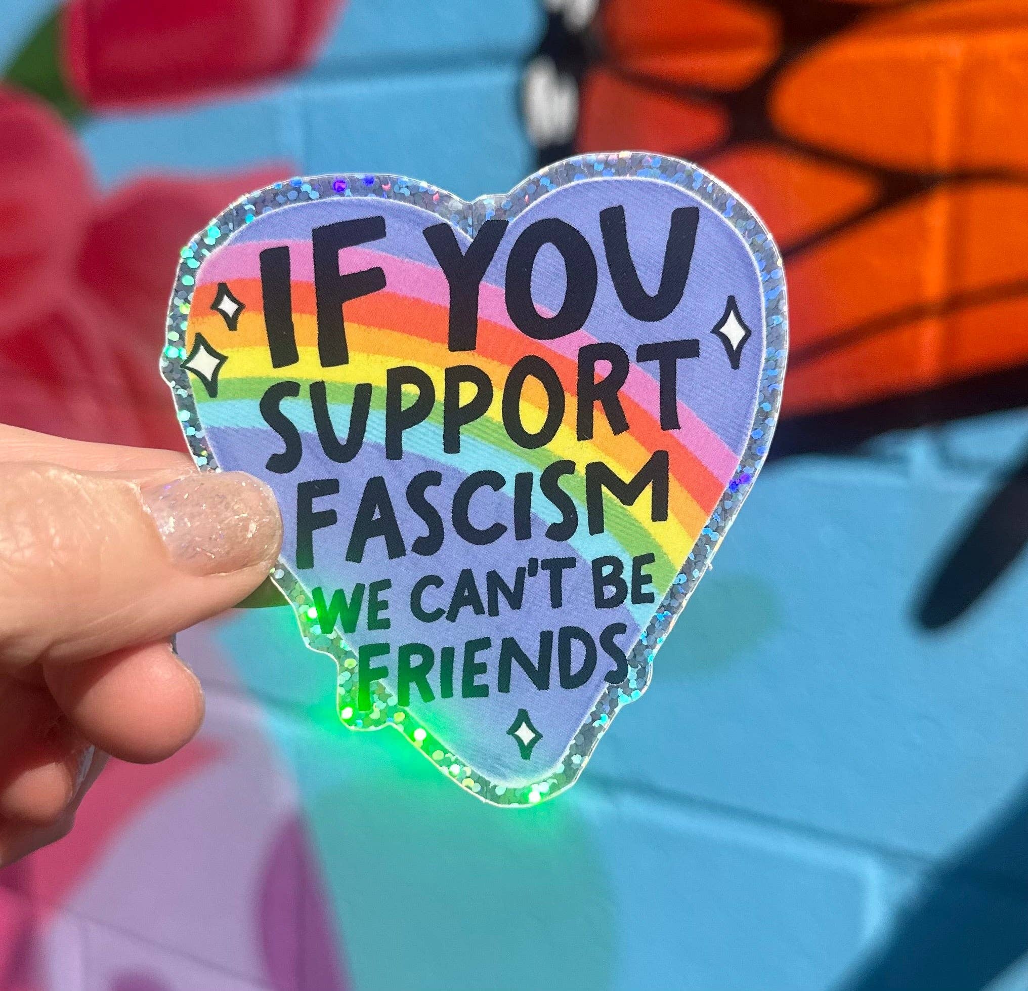 If You Support Fascism We Can't Be Friends Glitter Sticker - Spiral Circle