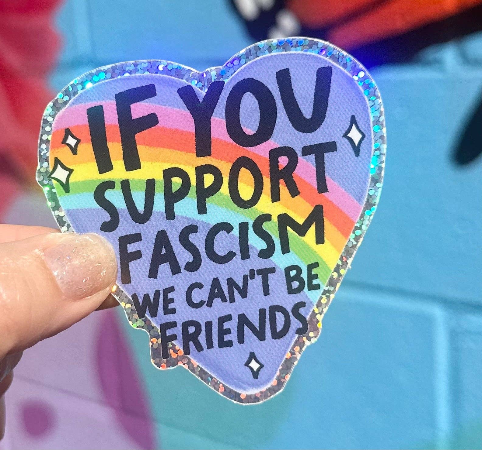 If You Support Fascism We Can't Be Friends Glitter Sticker - Spiral Circle