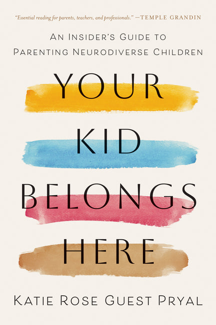 Your Kid Belongs Here: An Insider's Guide to Parenting Neurodiverse Children - Ingram