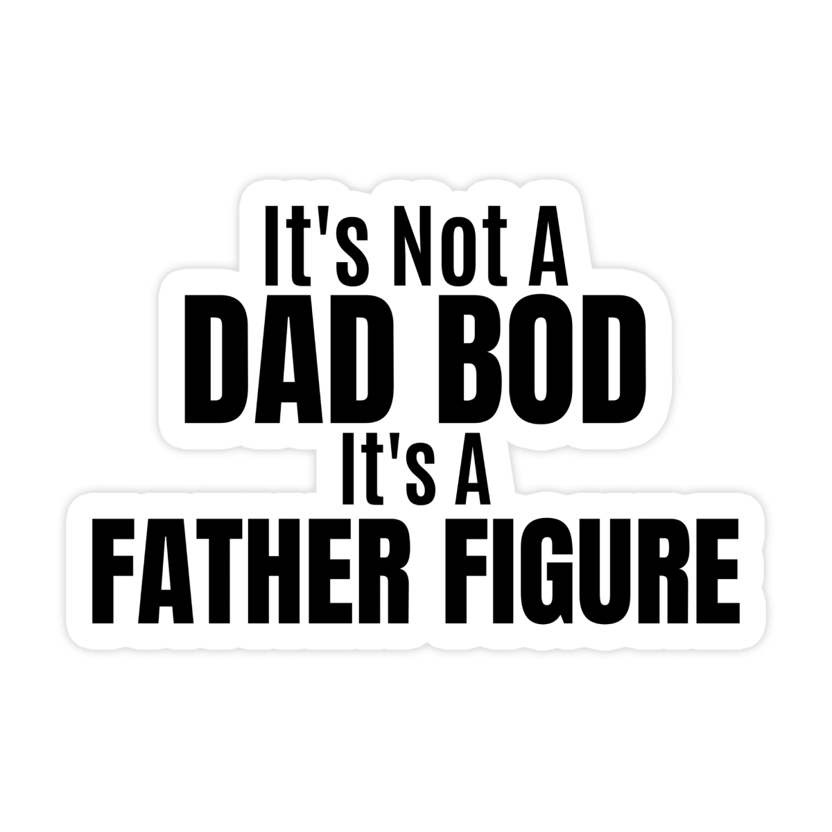 It's Not A Dad Bod, Its A Father Figure Sticker, Funny Meme Sticker, Dad Bod Sticker, Vinyl Sticker, Water Bottle, Hydroflask - Spiral Circle