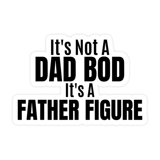 It's Not A Dad Bod, Its A Father Figure Sticker, Funny Meme Sticker, Dad Bod Sticker, Vinyl Sticker, Water Bottle, Hydroflask - Spiral Circle