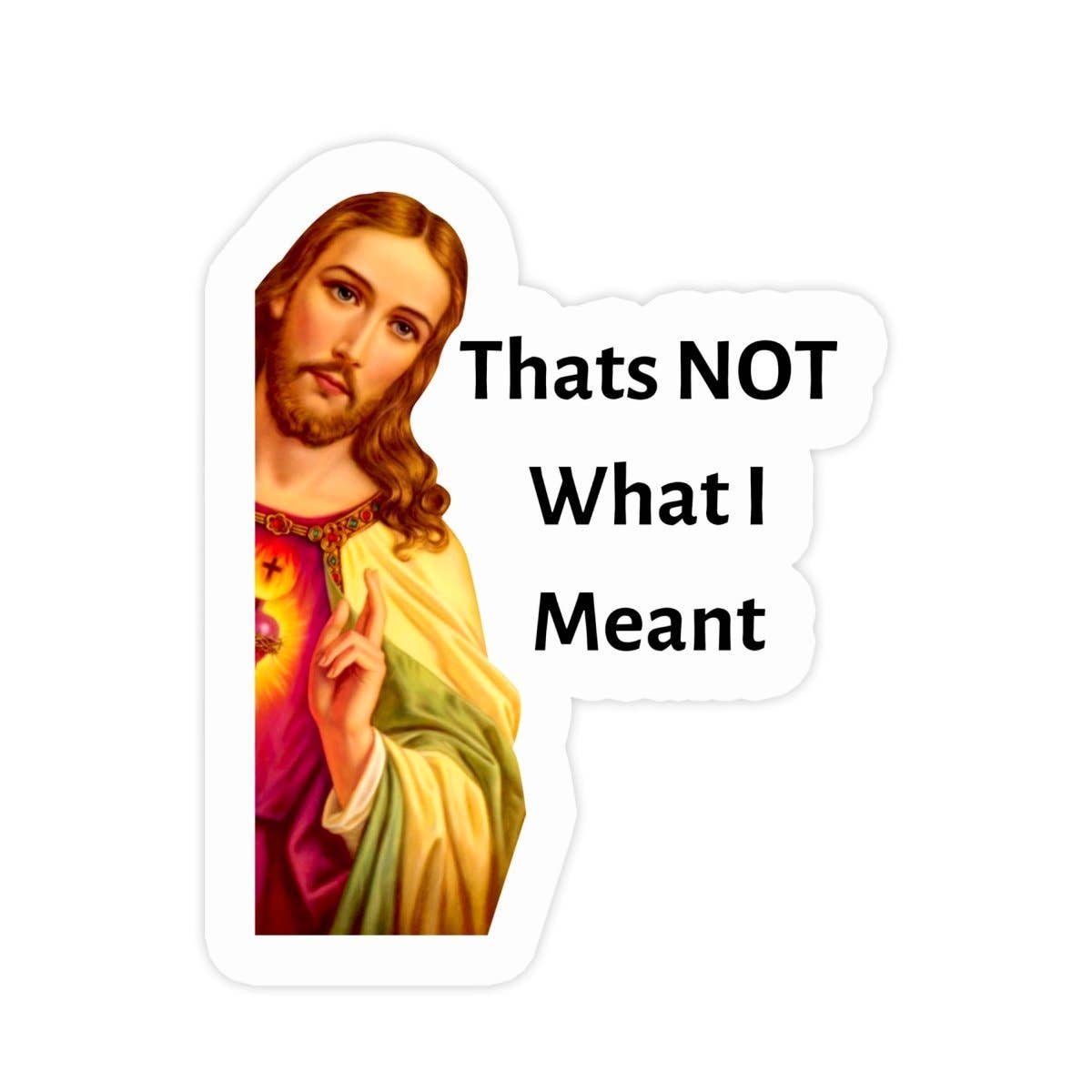 Jesus "Thats Not What I Meant" Sticker - Spiral Circle