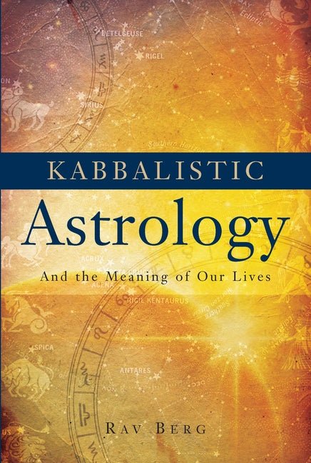 Kabbalistic Astrology: And the Meaning of Our Lives - Spiral Circle