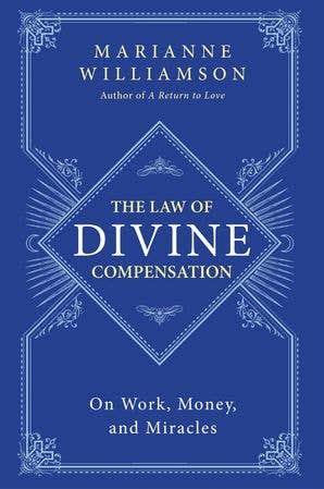 Law of Divine Compensation, The: Marianne Williamson - Spiral Circle