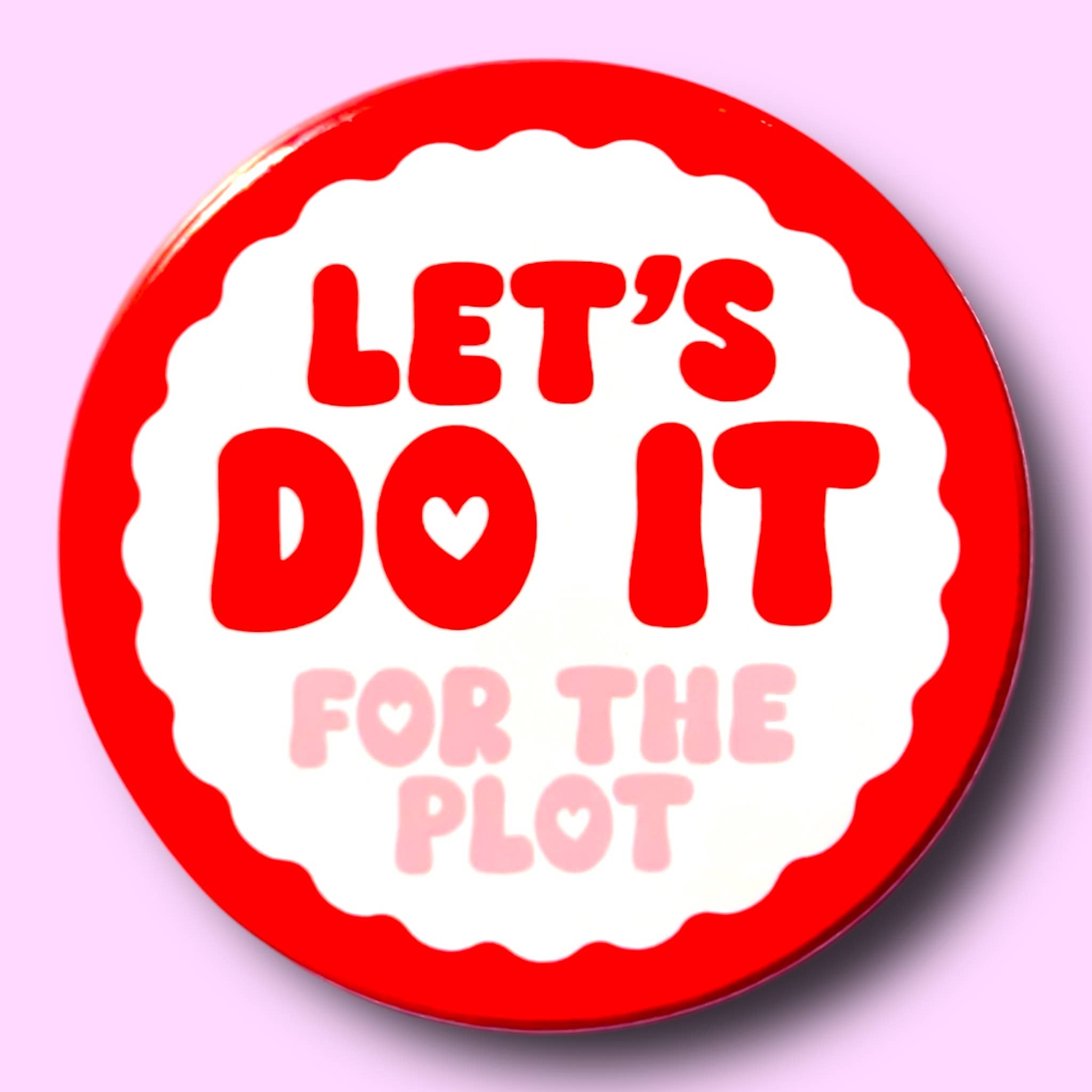 Let's Do it (For The Plot) (Button or Magnet!) - Spiral Circle