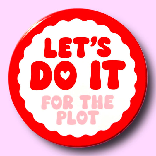 Let's Do it (For The Plot) (Button or Magnet!) - Spiral Circle