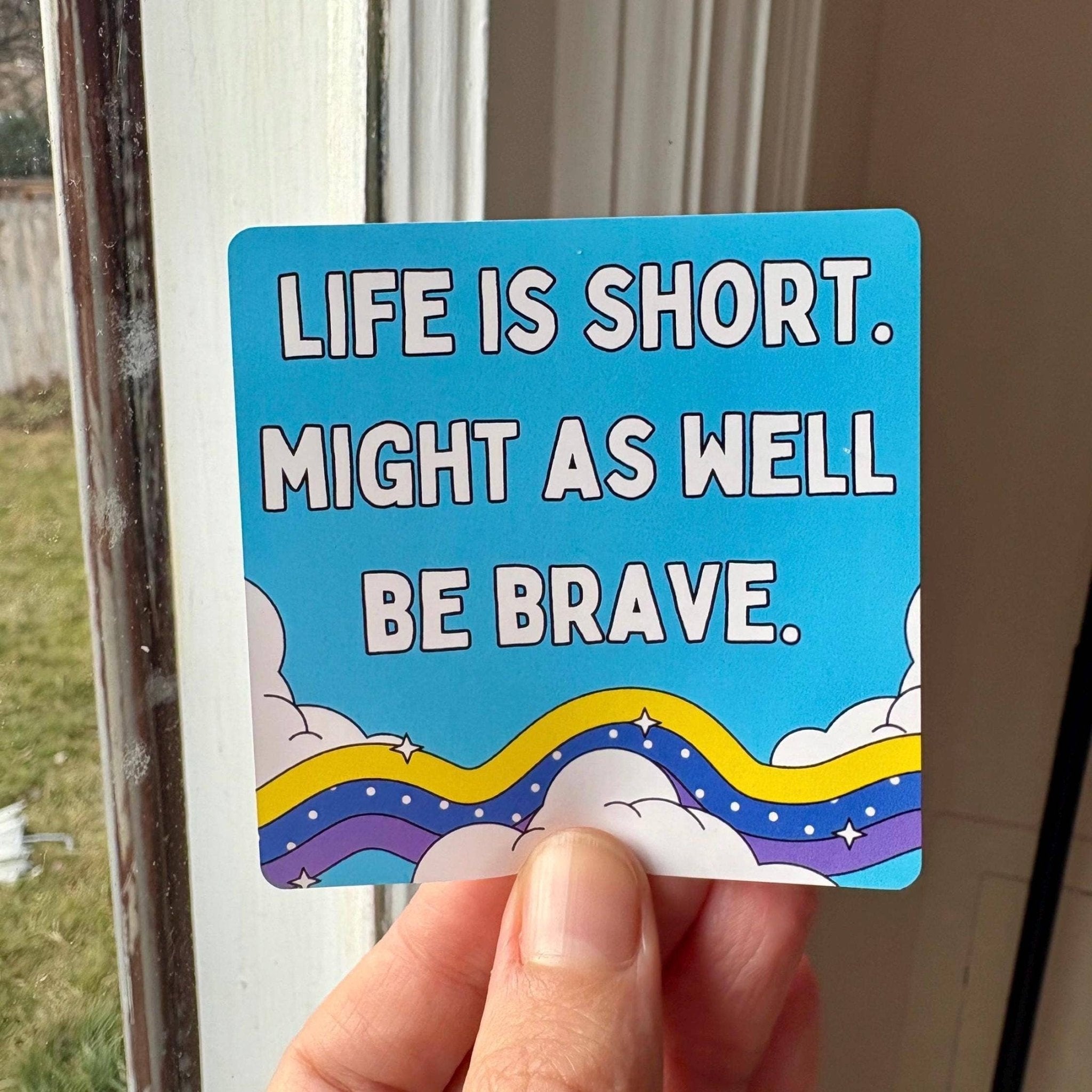 Life is Short, Might As Well Be Brave Sky and Cloud Sticker - Spiral Circle