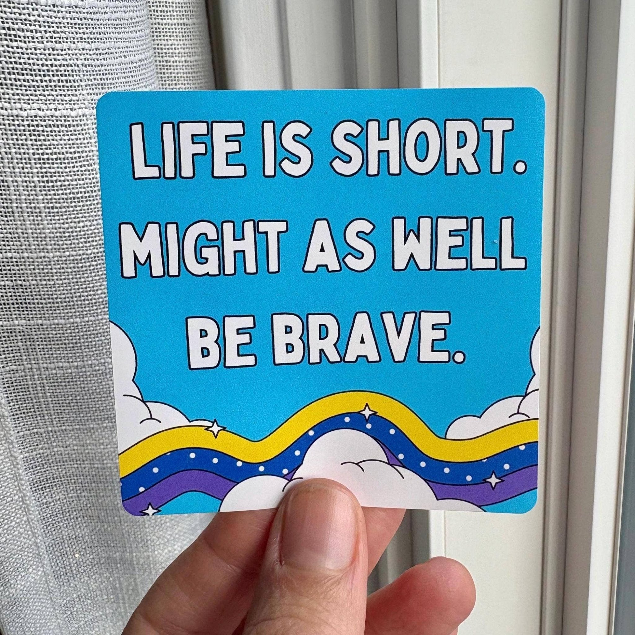 Life is Short, Might As Well Be Brave Sky and Cloud Sticker - Spiral Circle