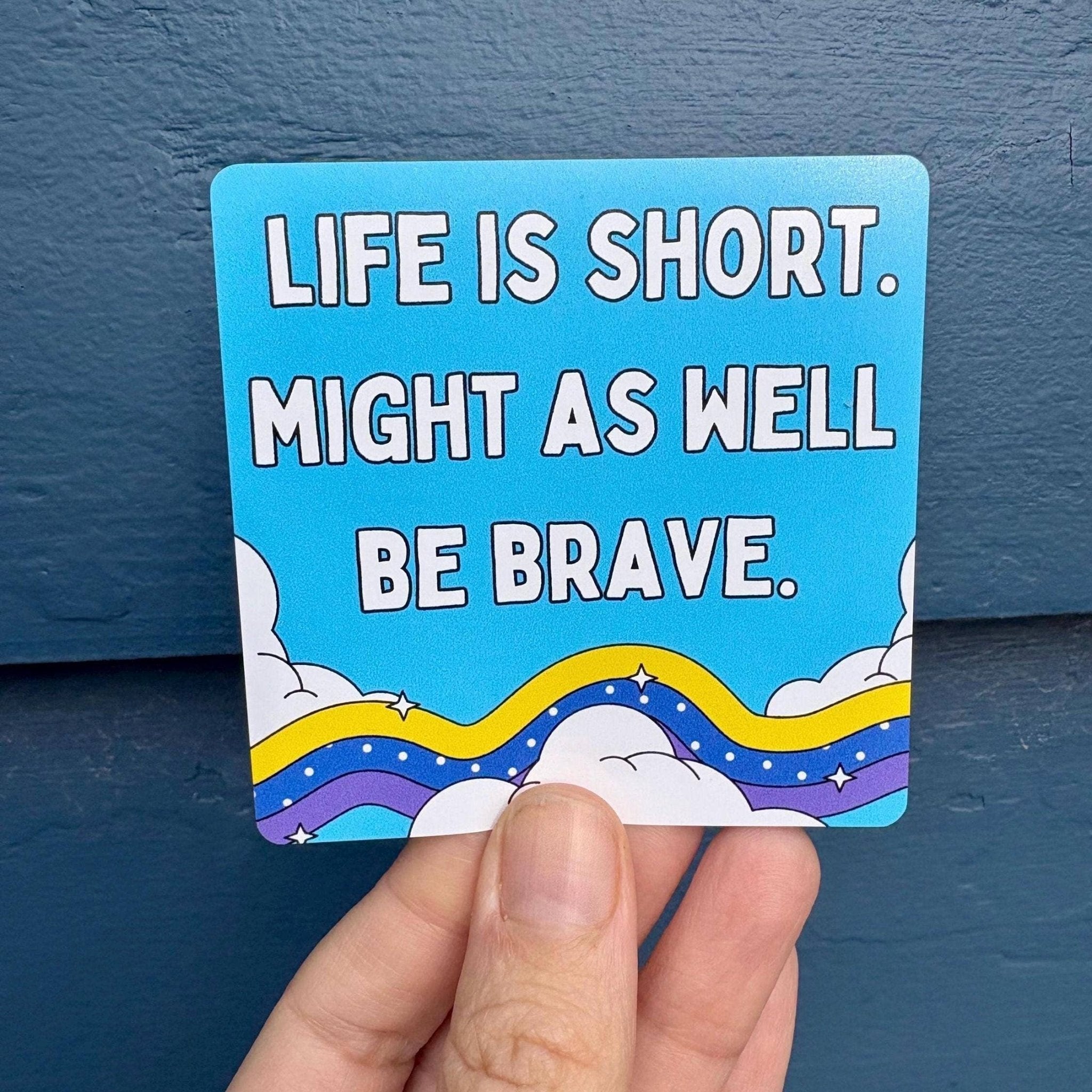Life is Short, Might As Well Be Brave Sky and Cloud Sticker - Spiral Circle