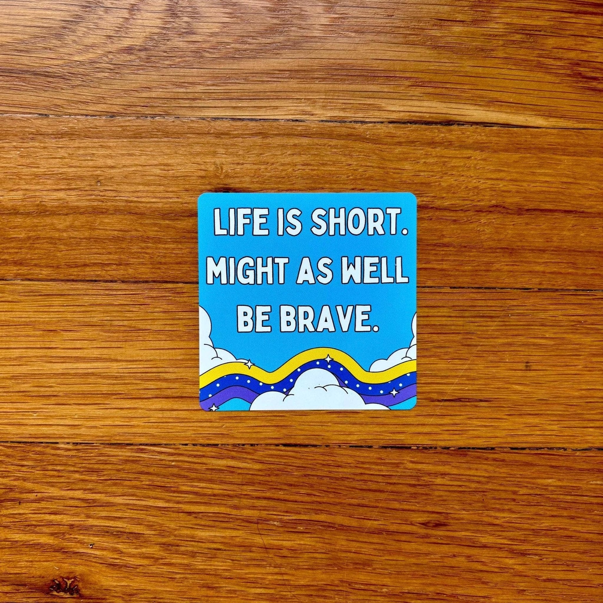 Life is Short, Might As Well Be Brave Sky and Cloud Sticker - Spiral Circle
