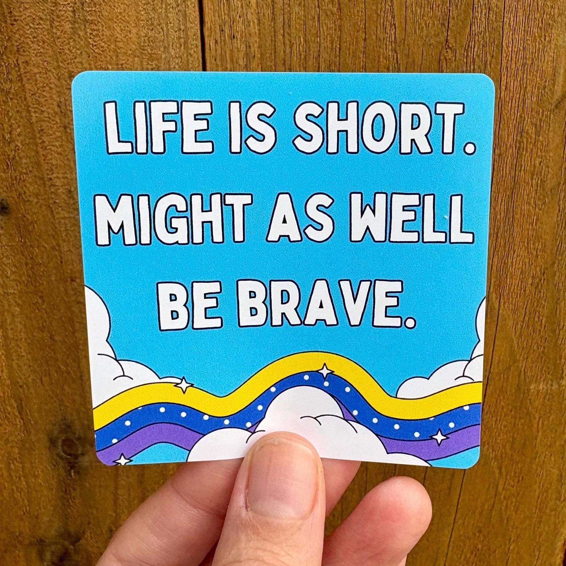 Life is Short, Might As Well Be Brave Sky and Cloud Sticker - Spiral Circle
