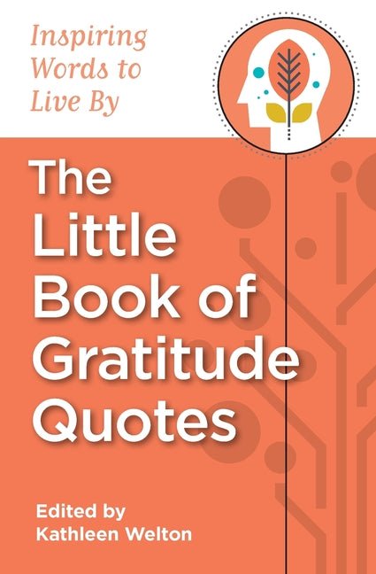 Little Book of Gratitude Quotes: Inspiring Words to Live By - Spiral Circle