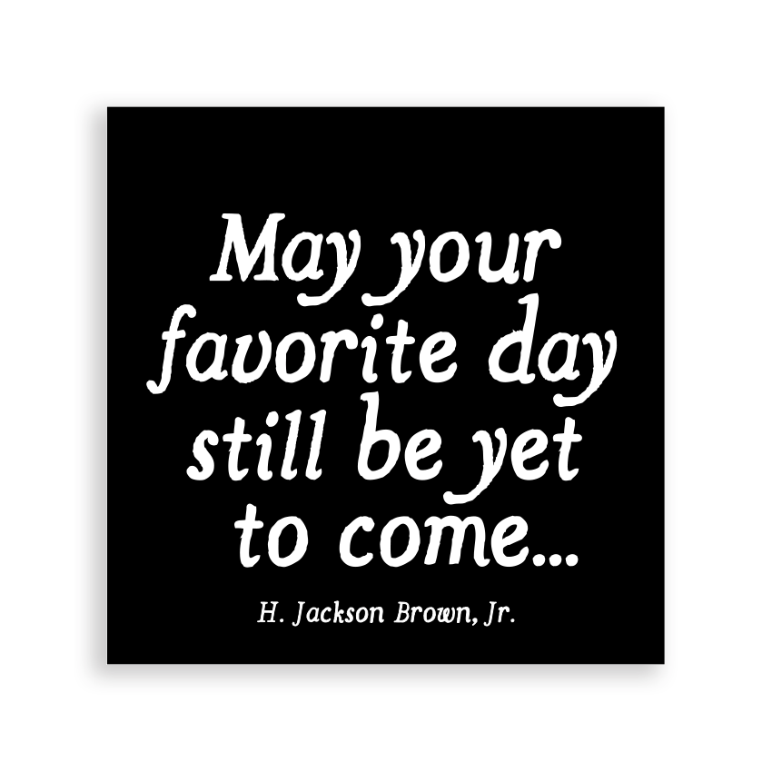 Magnets | May Your Favorite Day(H. Jackson Brown Jr.) - Spiral Circle