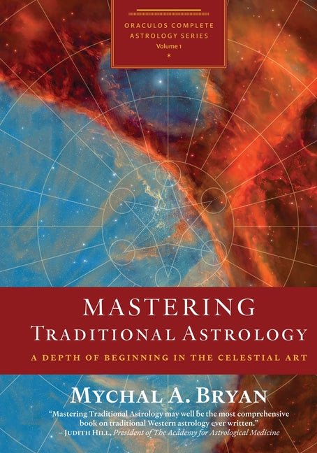Mastering Traditional Astrology: A Depth of Beginning in the Celestial Art - Spiral Circle