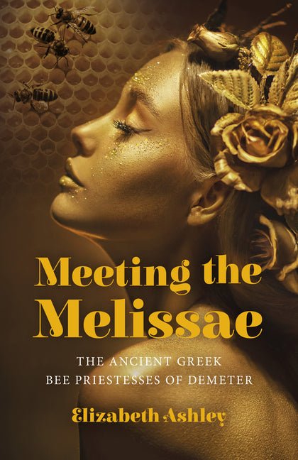 Meeting the Melissae: The Ancient Greek Bee Priestesses of Demeter - Spiral Circle
