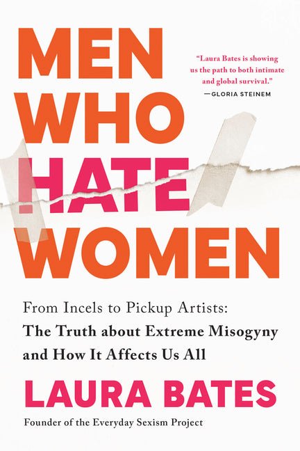 Men Who Hate Women: From Incels to Pickup Artists: The Truth about Extreme Misogyny and How It Affects Us All - Spiral Circle