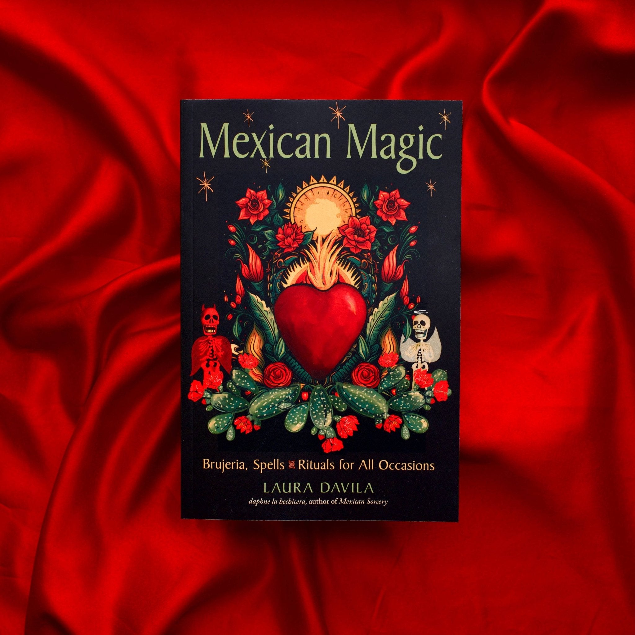 Mexican Magic: Brujeria, Spells, & Rituals for All Occasions - Spiral Circle