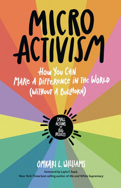 Micro Activism: How You Can Make a Difference in the World Without a Bullhorn - Spiral Circle