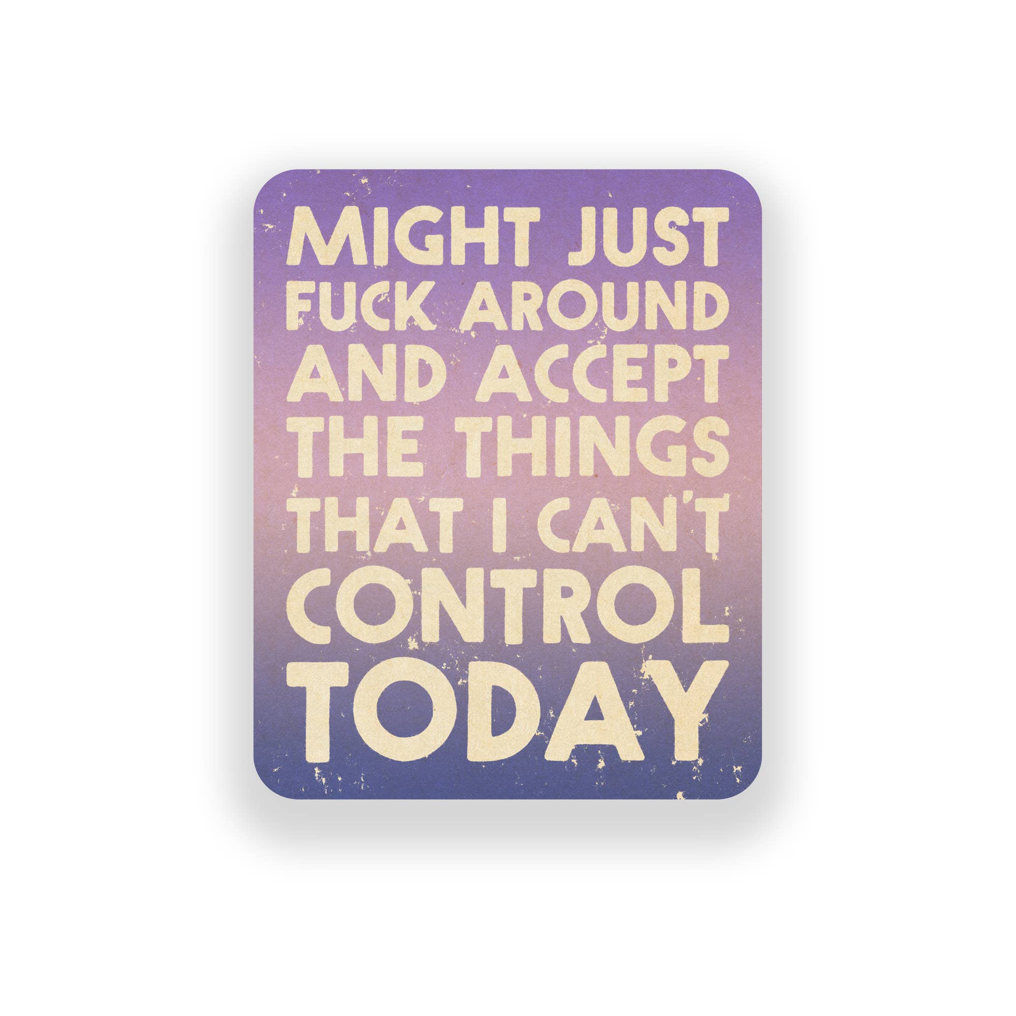 Might Just Fuck Around Vinyl Sticker - Spiral Circle