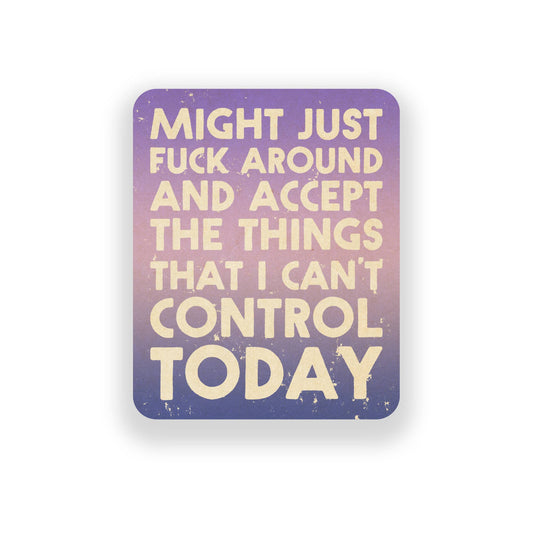 Might Just Fuck Around Vinyl Sticker - Spiral Circle