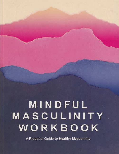Mindful Masculinity Workbook: A Practical Guide - Spiral Circle
