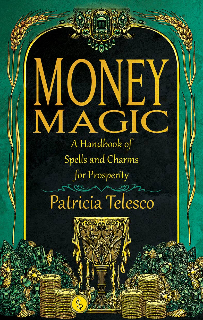 Money Magic: A Handbook of Spells and Charms for Prosperity - Spiral Circle