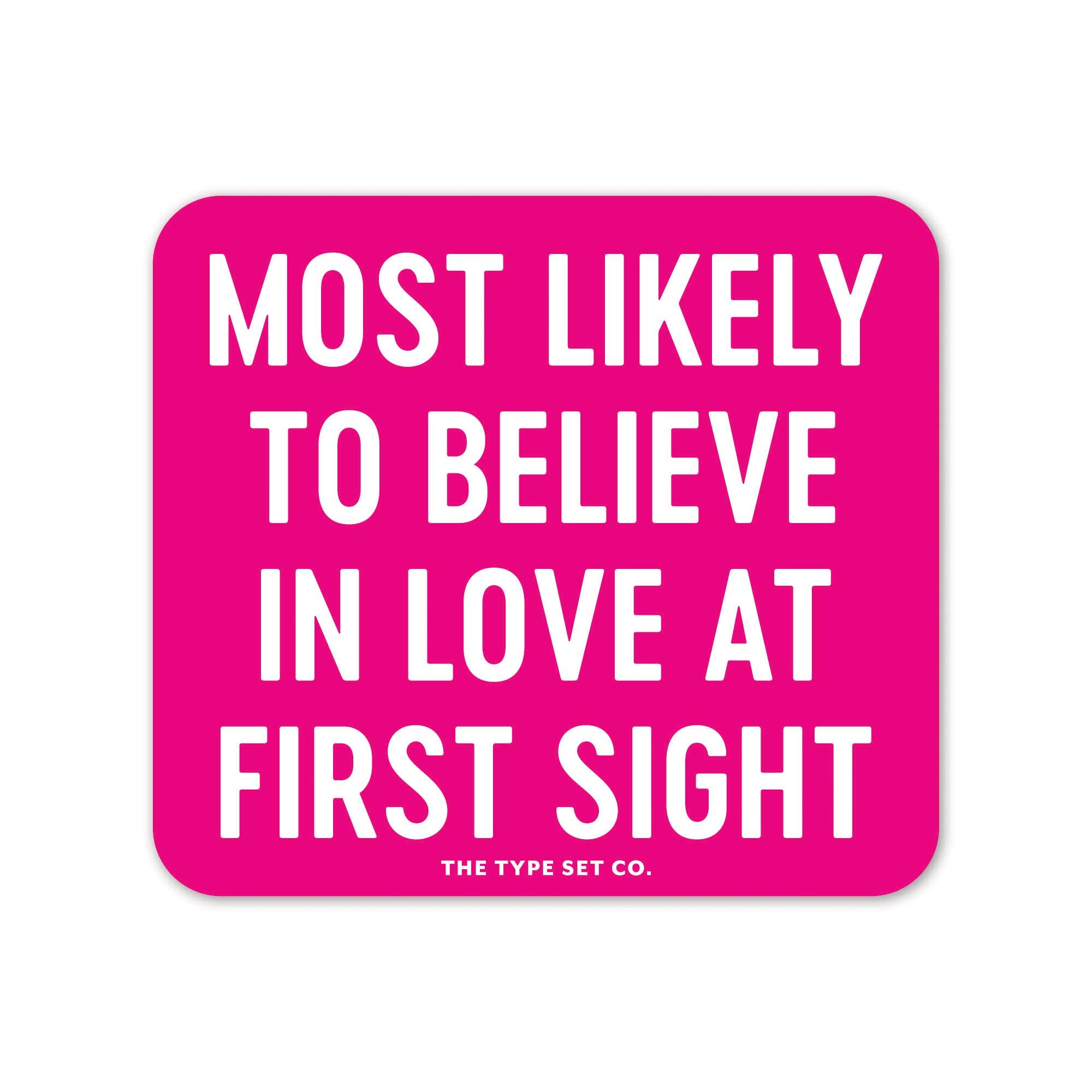 "Most likely to believe in love at first sight" Vinyl Sticker - Spiral Circle