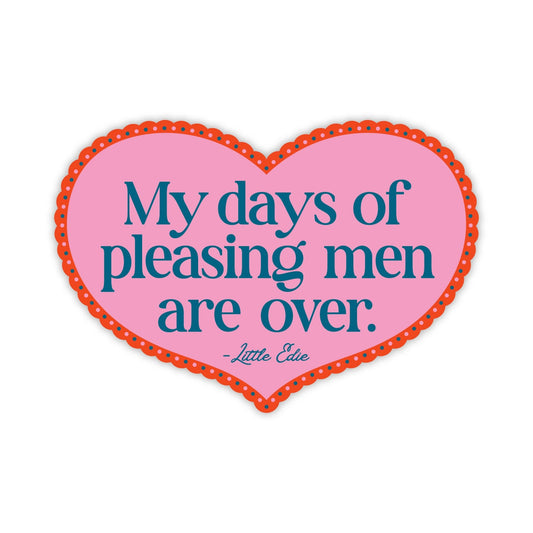"My Days Of Pleasing Men Are Over" Vinyl Sticker - Spiral Circle