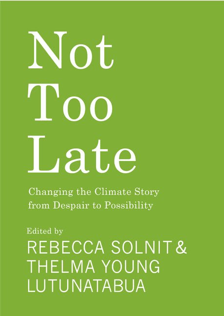 Not Too Late: Changing the Climate Story from Despair to Possibility - Spiral Circle