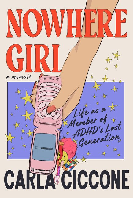 Nowhere Girl: Life as a Member of Adhd's Lost Generation - Spiral Circle