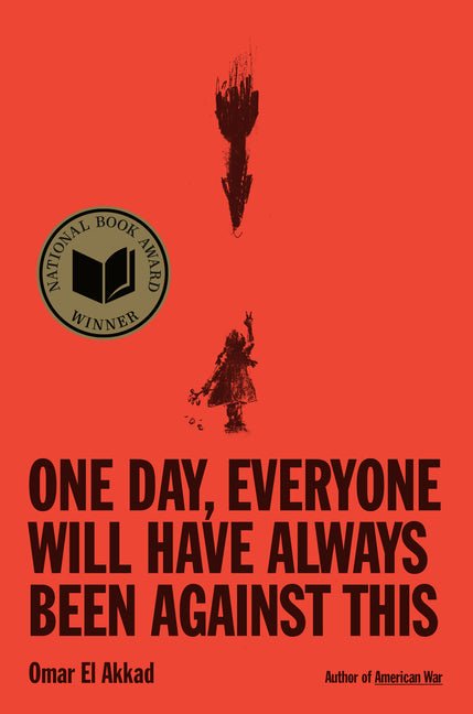 One Day, Everyone Will Have Always Been Against This: National Book Award - Spiral Circle