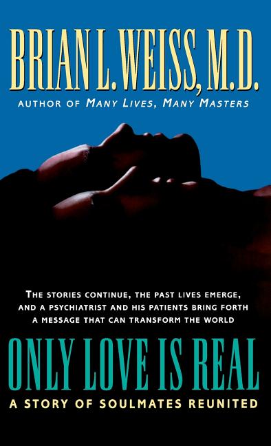 Only Love Is Real: A Story of Soulmates Reunited - Spiral Circle