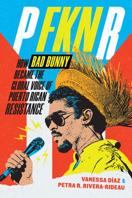 P Fkn R: How Bad Bunny Became the Global Voice of Puerto Rican Resistance - Spiral Circle