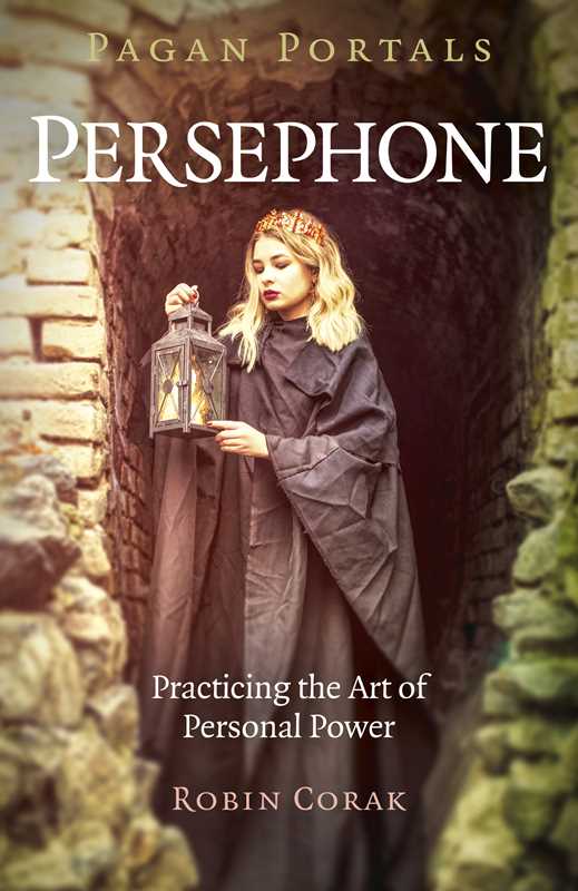 Pagan Portals - Persephone by Robin Corak - Spiral Circle