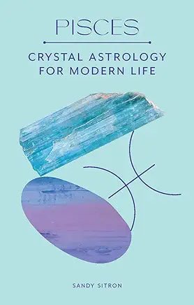 Pisces: Crystal Astrology for Modern Life - Spiral Circle