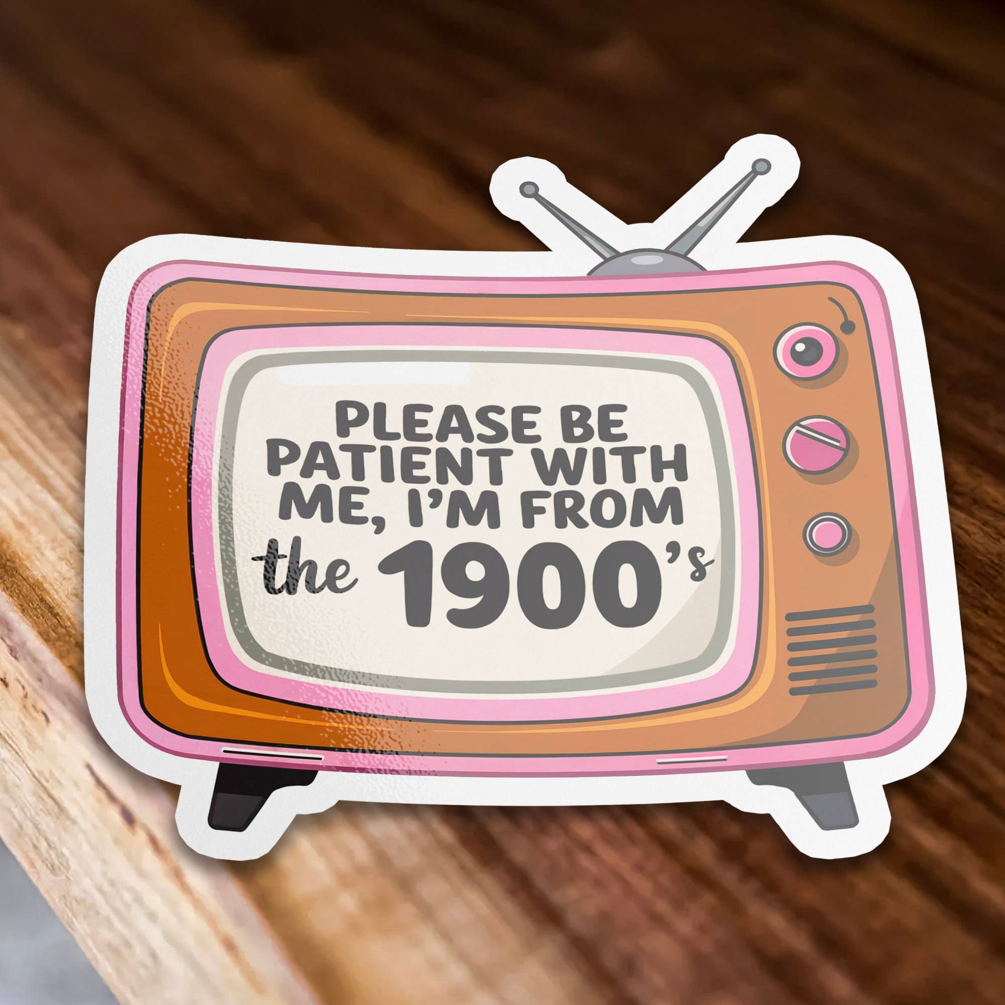 Please Be Patient I'm From the 1900s Funny Vinyl Sticker - Spiral Circle