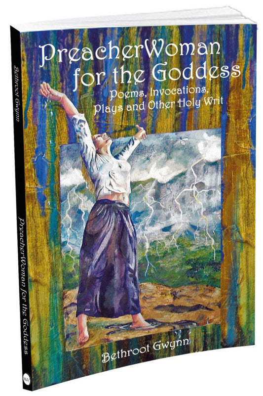 PreacherWoman for the Goddess: Poems, Invocations, Plays and Other Holy Writ - Spiral Circle