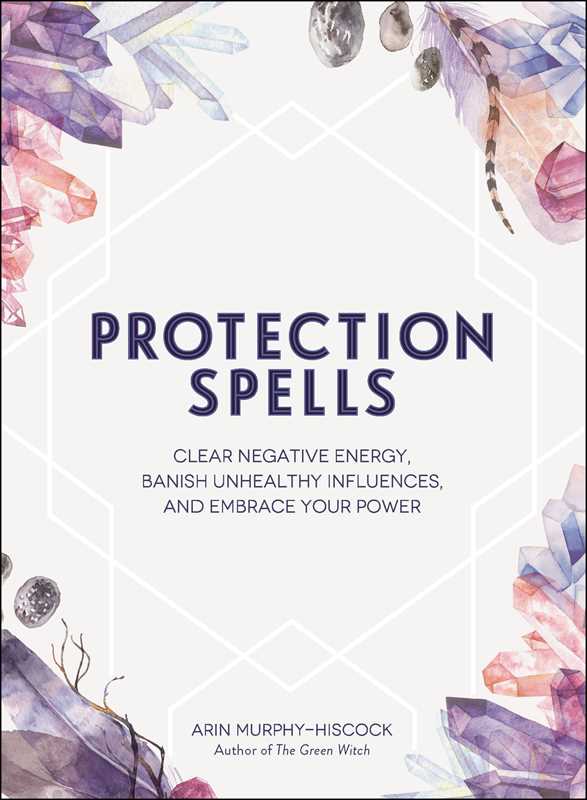 Protection Spells by Arin Murphy - Hiscock - Spiral Circle